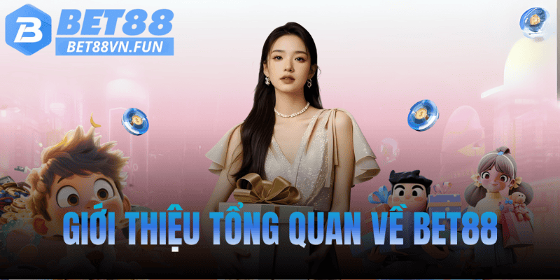 Giới thiệu tổng quan về Bet88