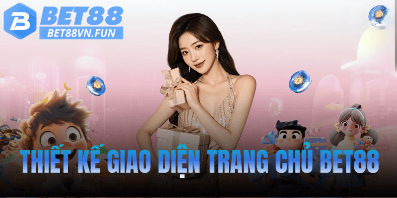 Thiết kế giao diện trang chủ Bet88