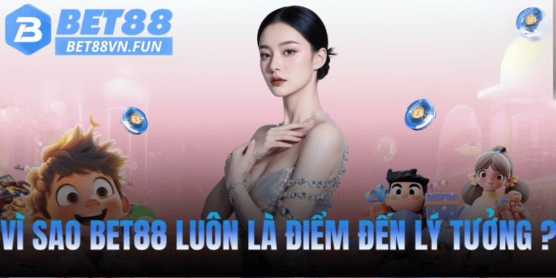 Vì Sao Bet88 Luôn Là Điểm Đến Lý Tưởng?